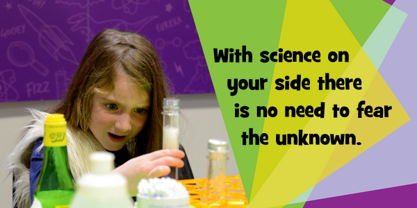With science on your side there is no need to fear the unknown - quote from Letterbox Lab in article "Why should you do science activities with your children?"