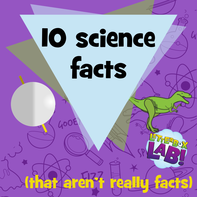 10 Science Facts That Aren’t Really Facts